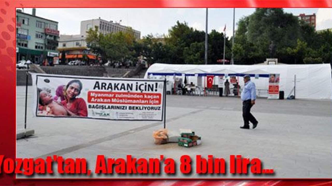 Yozgat tan Arakan a 8 bin lira Yozgat Haber Yozgat Son Dakika