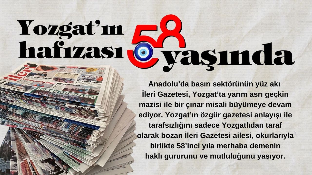 Yozgat’ın hafızası İleri Gazetesi 58 yaşında