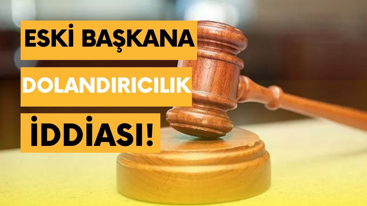 Eski başkana dolandırıcılık iddiası!