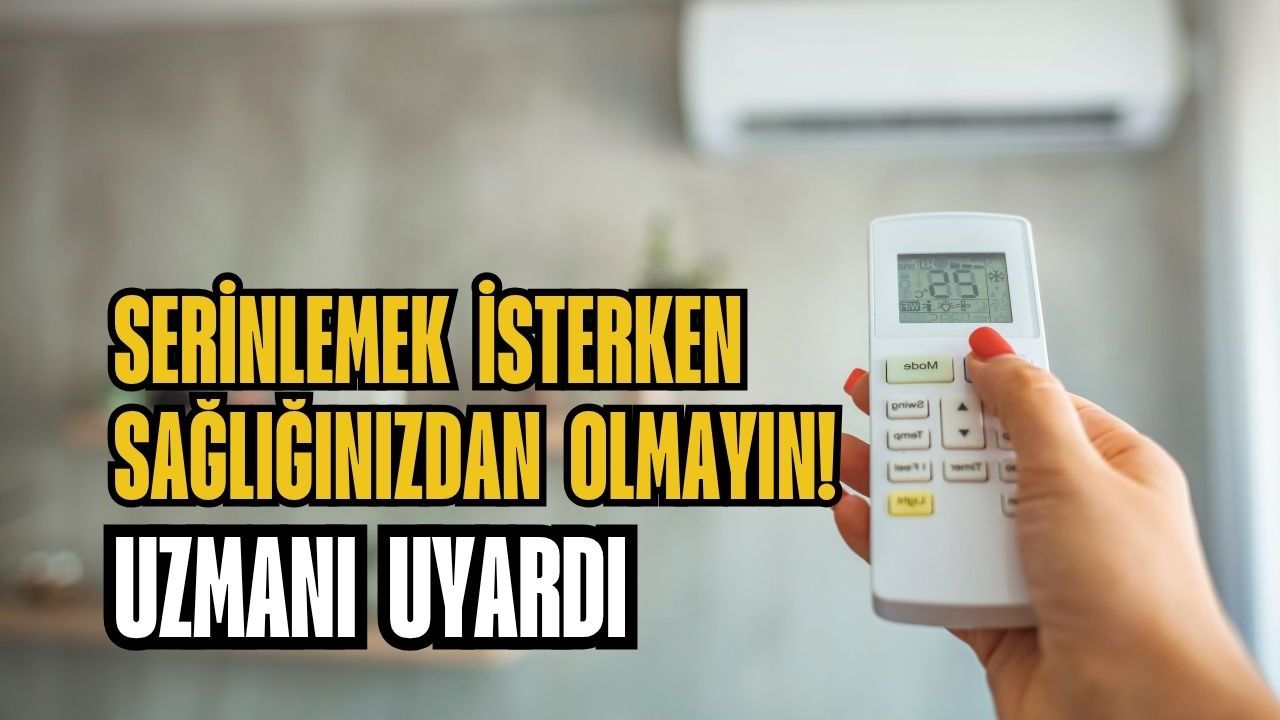 Serinlemek isterken sağlığınızdan olmayın! Uzmanı uyardı