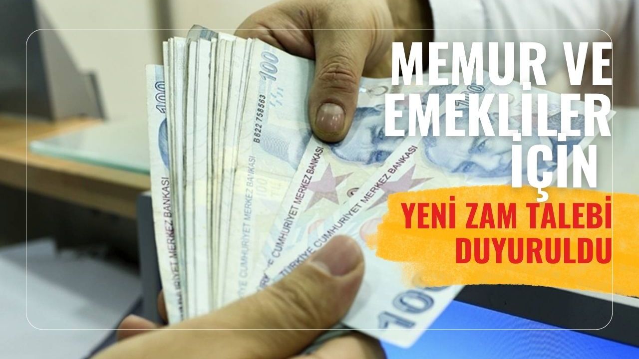 Memur ve emekliler için yeni zam talebi duyuruldu