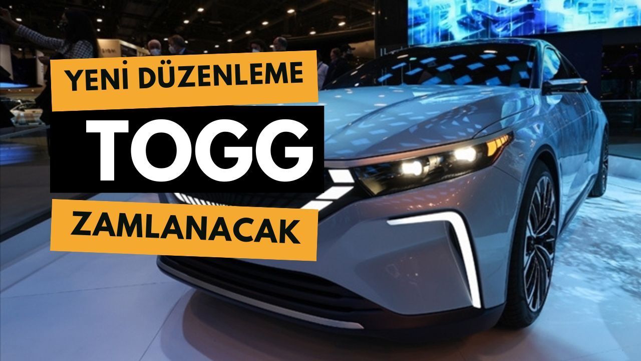 Yeni düzenleme… TOGG zamlanacak!