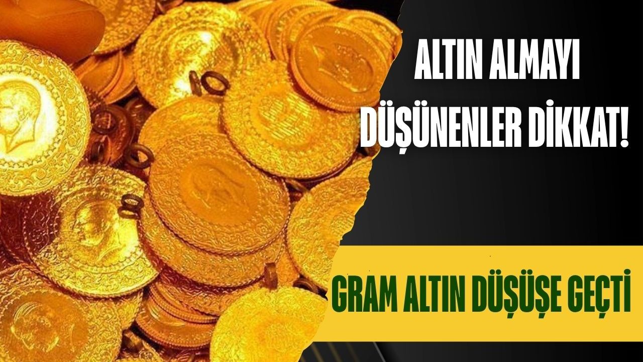 Altın almayı düşünenlere dikkat! Gram altın düşüşe geçti