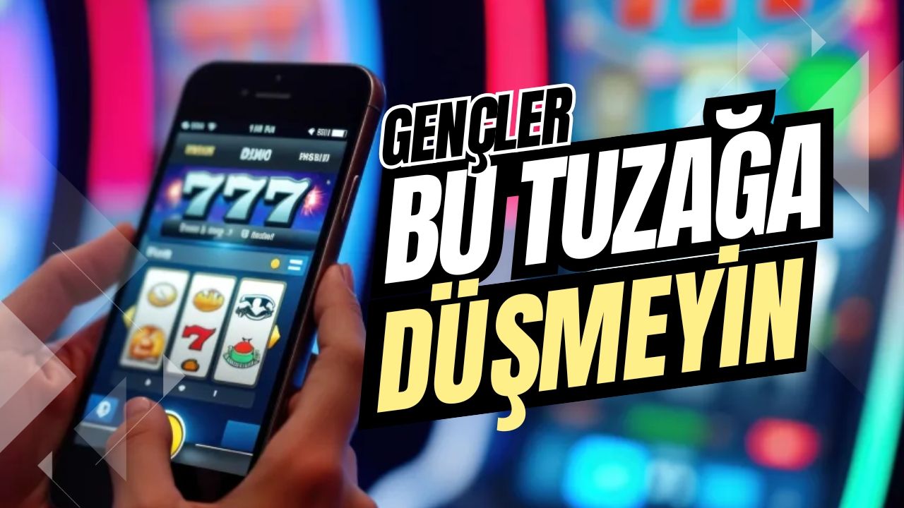 Gençler bu tuzağa düşmeyin