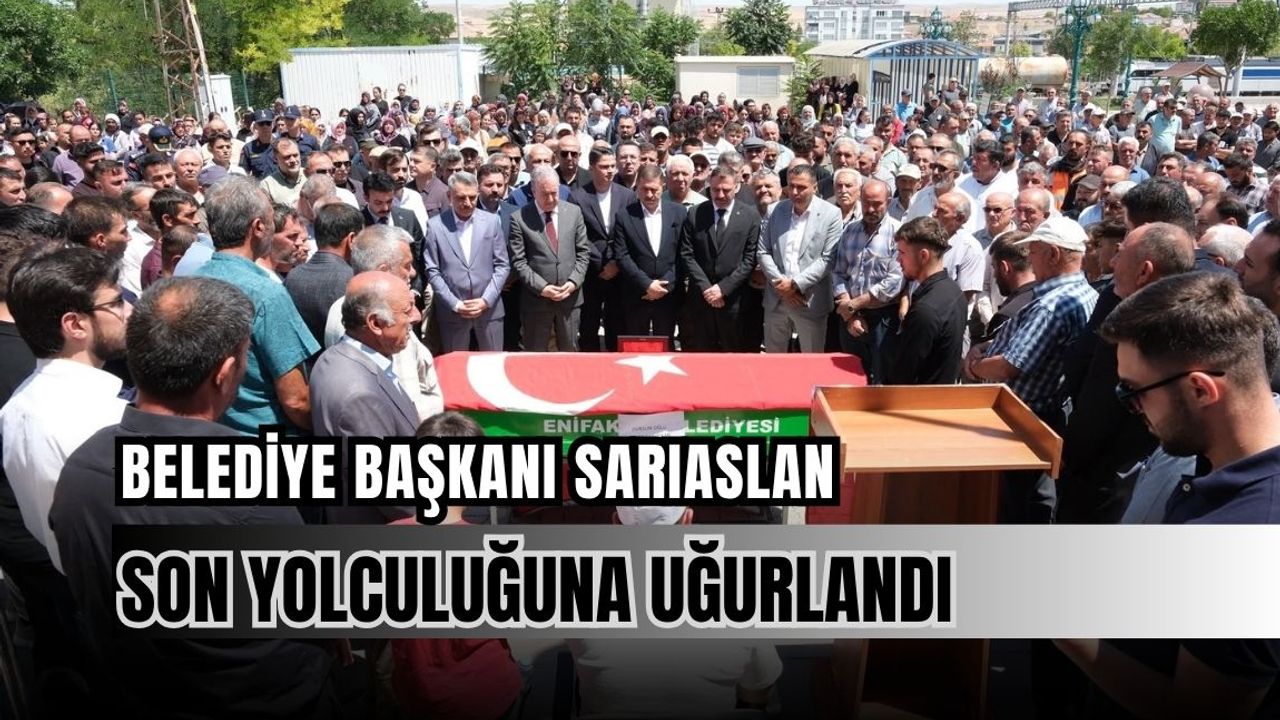 Belediye Başkanı Sarıaslan son yolculuğuna uğurlandı