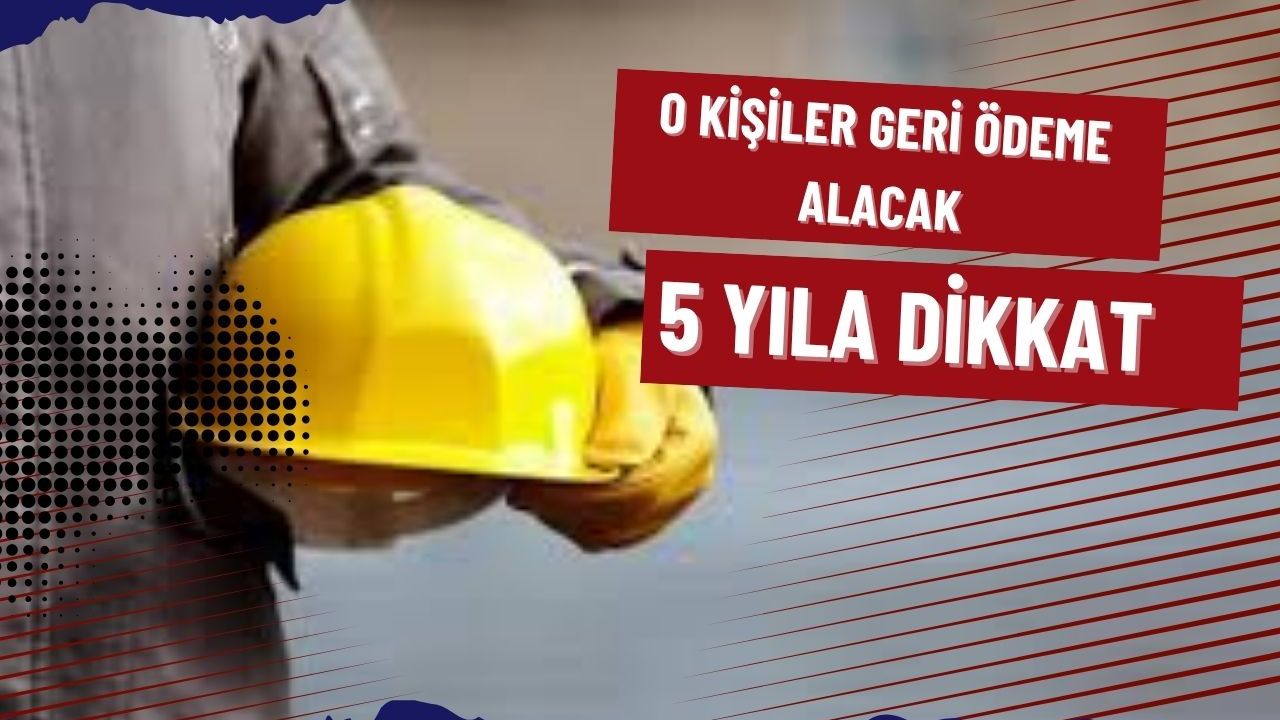 O kişiler geri ödeme alacak! 5 yıla dikkat