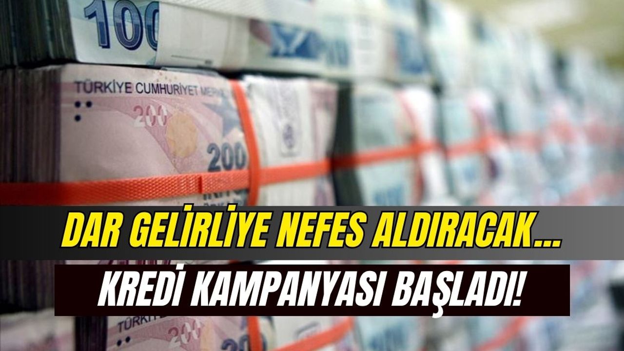 Dar gelirliye nefes aldıracak: Kredi kampanyası başladı!