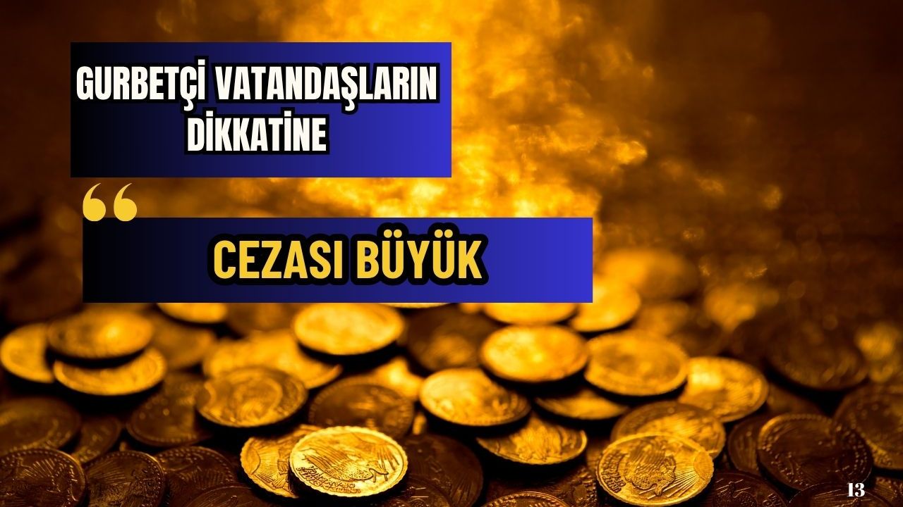 Gurbetçi vatandaşların dikkatine: Cezası büyük