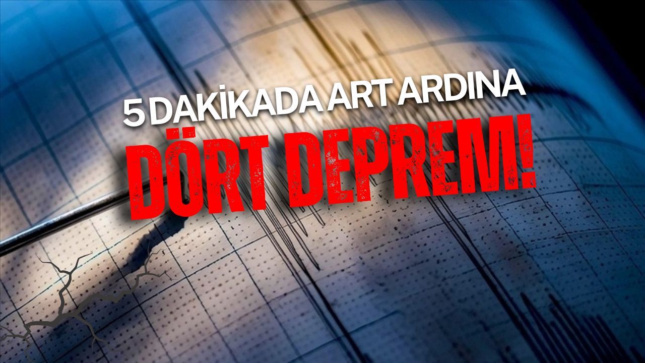 5 dakikada art ardına dört deprem!