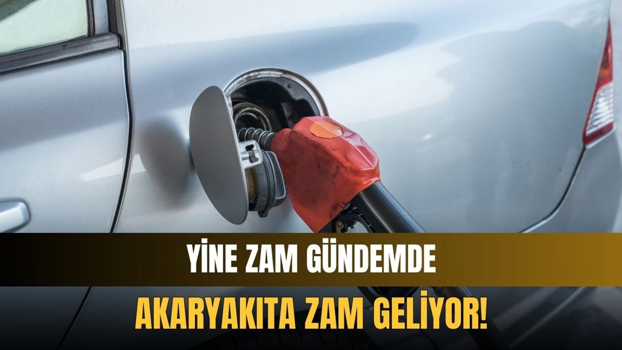 Yine zam gündemde: Akaryakıta zam geliyor!
