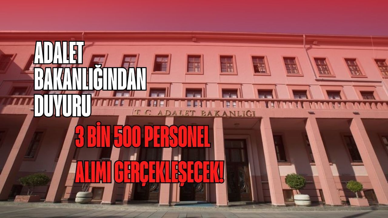 Adalet Bakanlığından duyuru: 3 bin 500 personel alımı gerçekleşecek!
