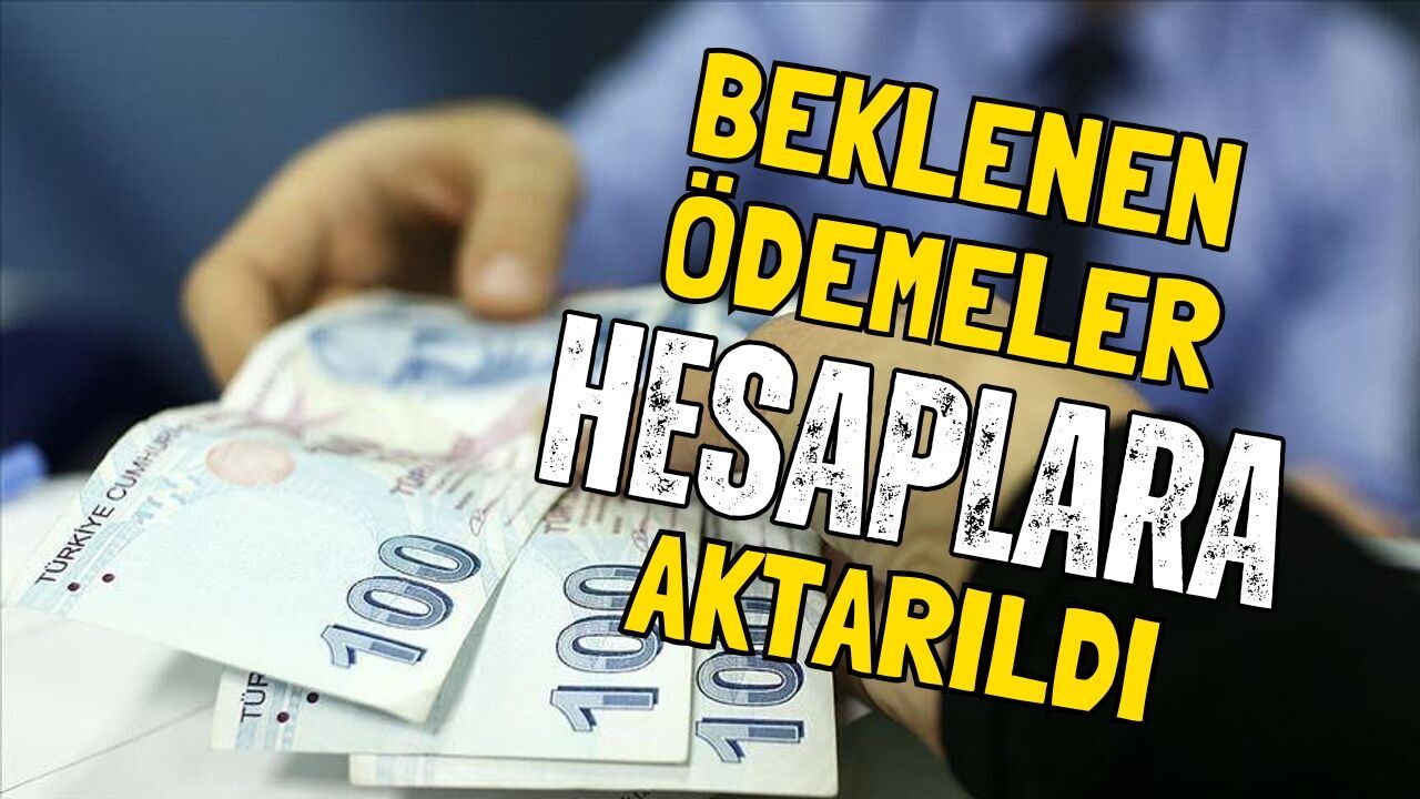 Beklenen ödemeler hesaplara aktarıldı