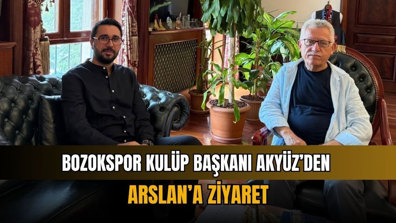 Bozokspor Kulüp Başkanı Akyüz’den Arslan’a ziyaret