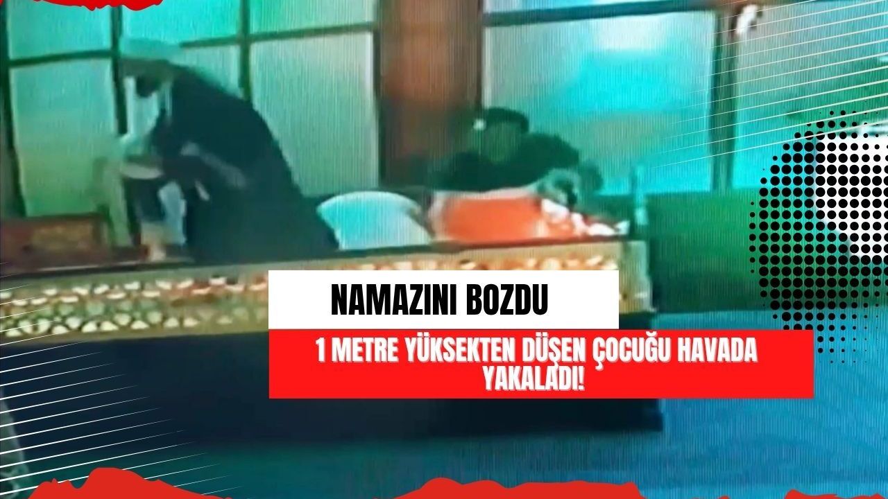 Namazını bozdu 1 metre yüksekten düşen çocuğu havada yakaladı!