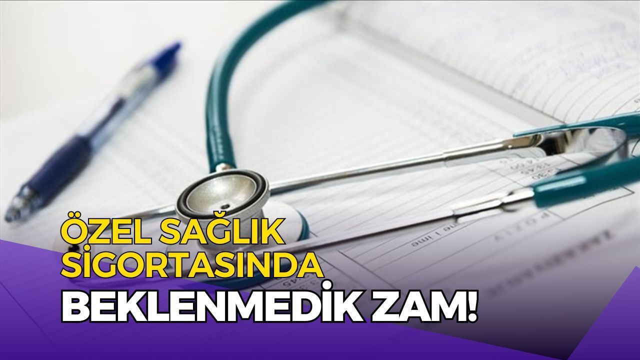 Özel sağlık sigortasında beklenmedik zam!