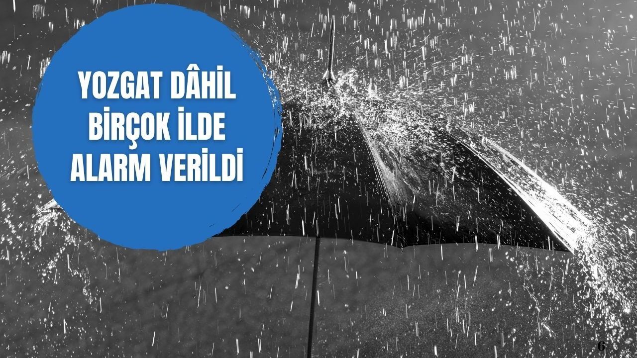 Yozgat dâhil birçok ilde alarm verildi