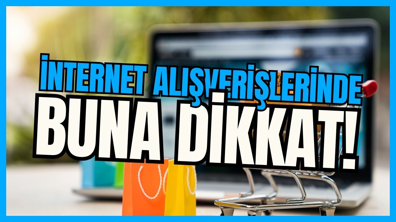 İnternet alışverişlerinde buna dikkat!