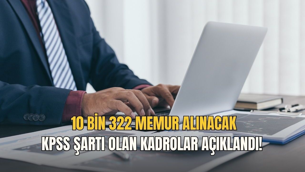10 bin 322 memur alınacak: KPSS şartı olan kadrolar açıklandı!