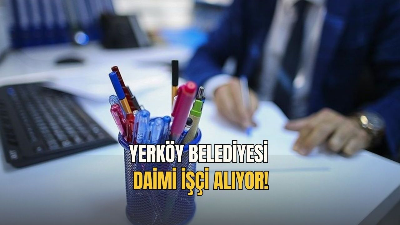 Yerköy Belediyesi daimi işçi alıyor!
