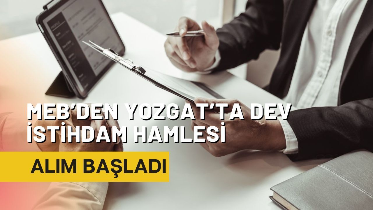 MEB’den Yozgat’ta dev istihdam hamlesi: Alım başladı