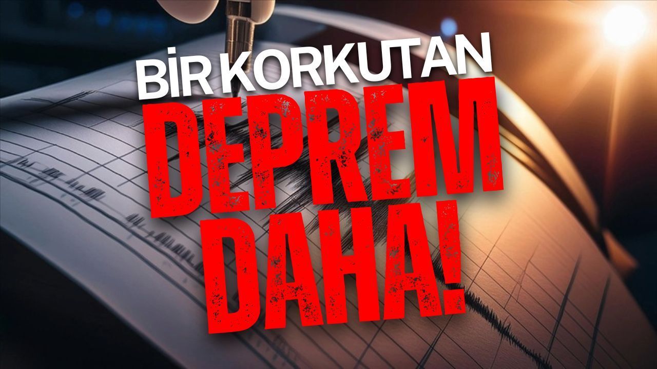 Bir korkutan deprem daha!