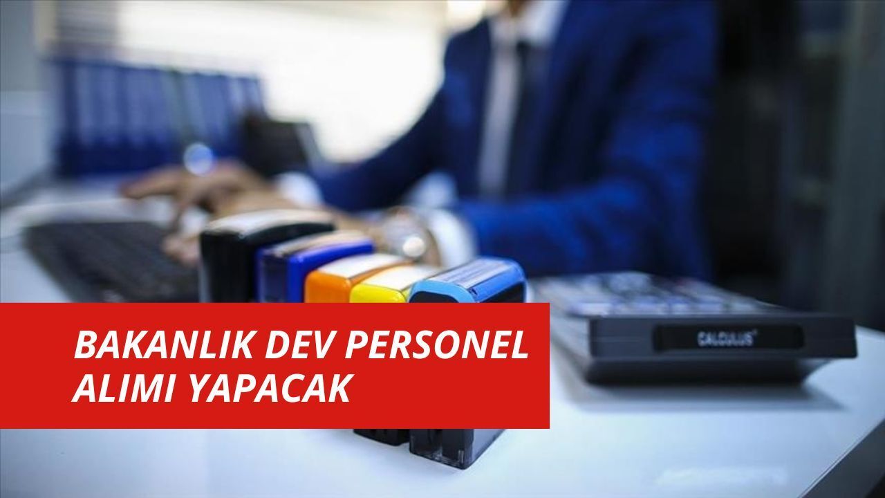 Bakanlık dev personel alımı yapacak