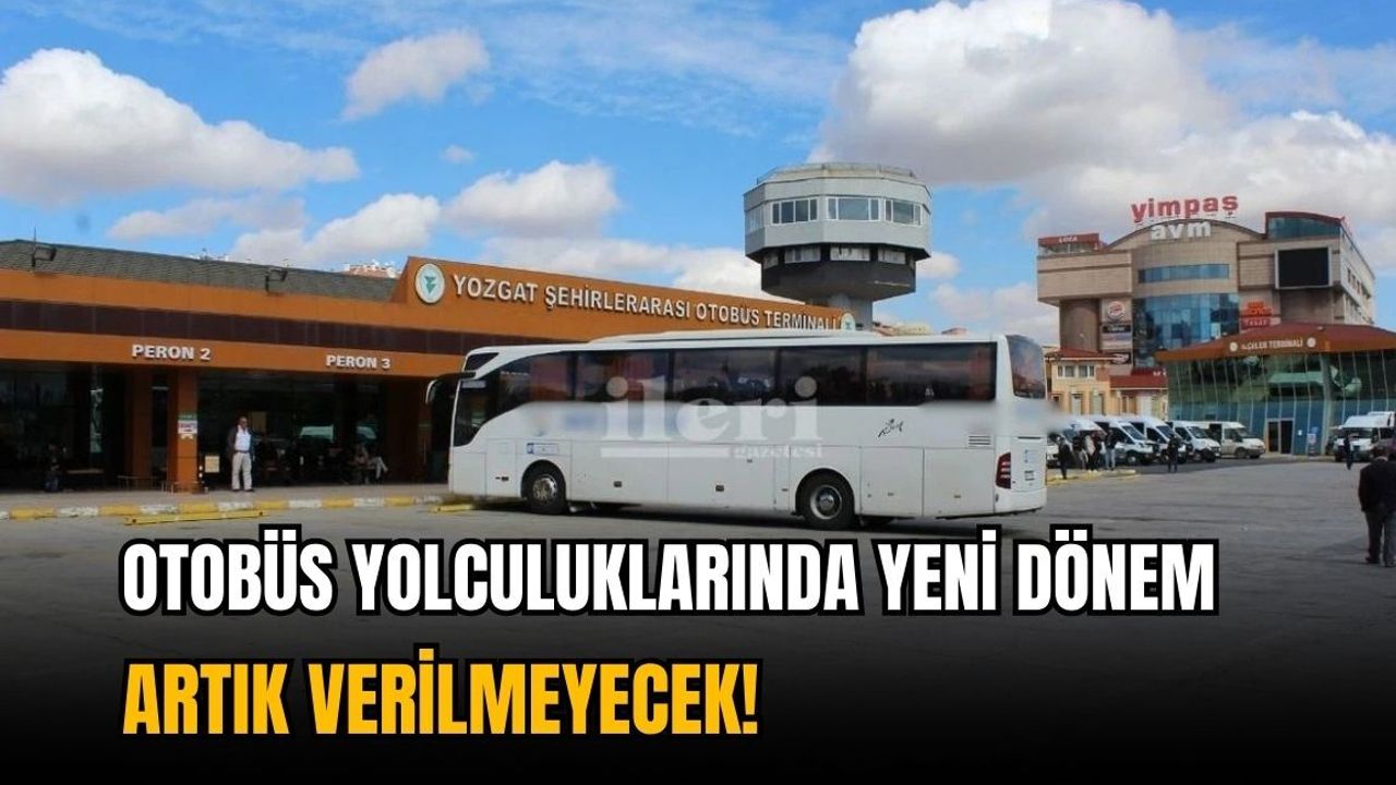 Otobüs yolculuklarında yeni dönem: Artık verilmeyecek!