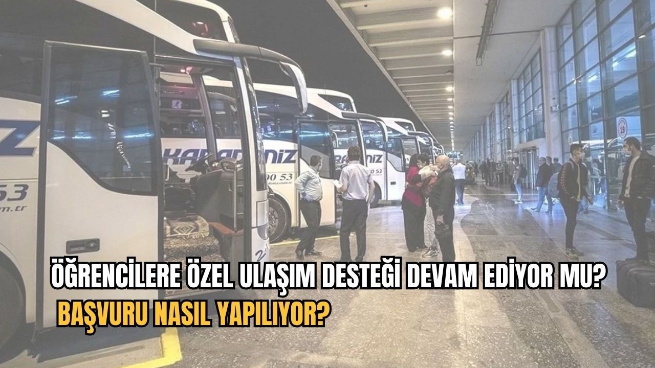 Öğrencilere özel ulaşım desteği devam ediyor mu? Başvuru nasıl yapılıyor?