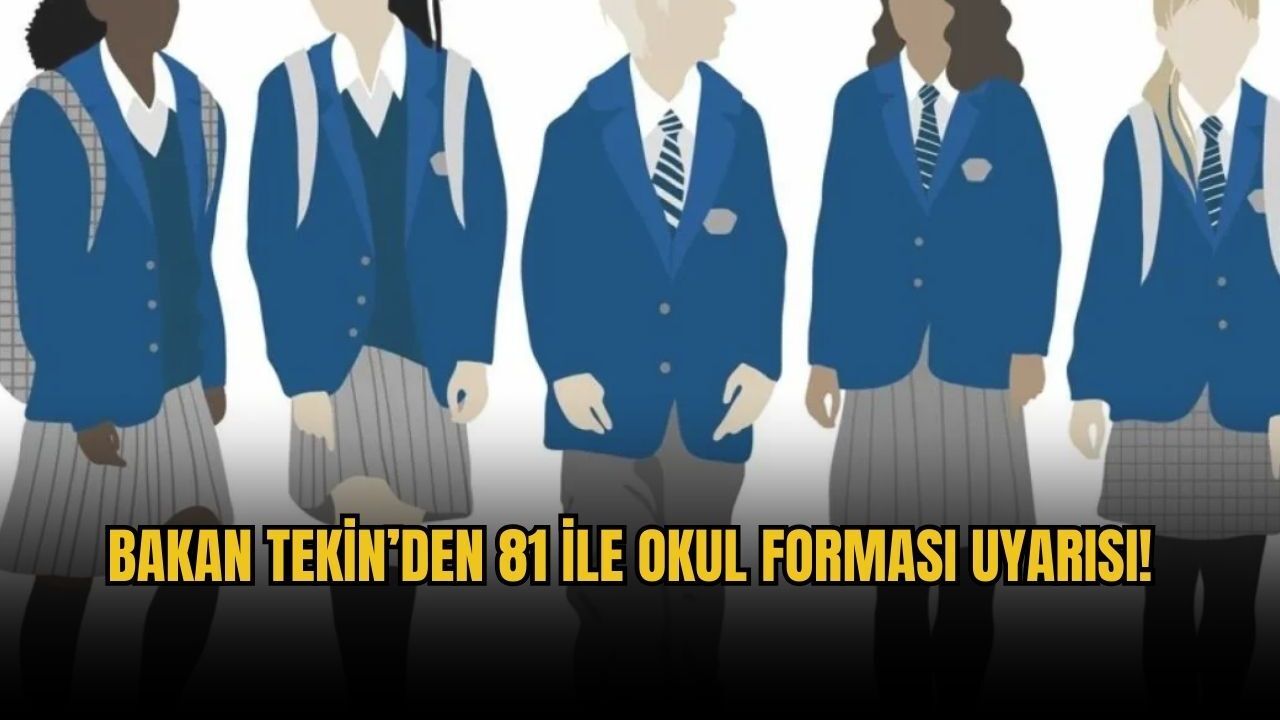 Bakan Tekin’den 81 ile okul forması uyarısı!