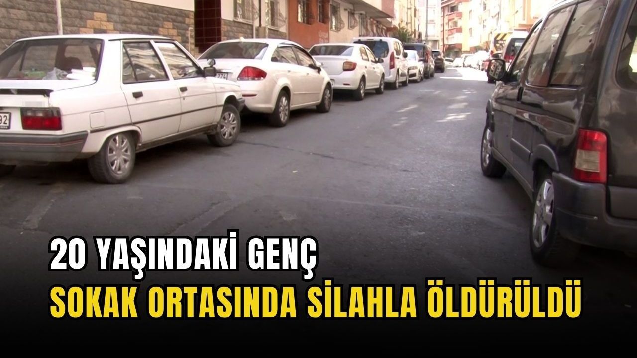 20 yaşındaki genç, sokak ortasında silahla öldürüldü