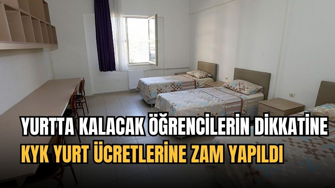 Yurtta kalacak öğrencilerin dikkatine: KYK Yurt ücretlerine zam yapıldı