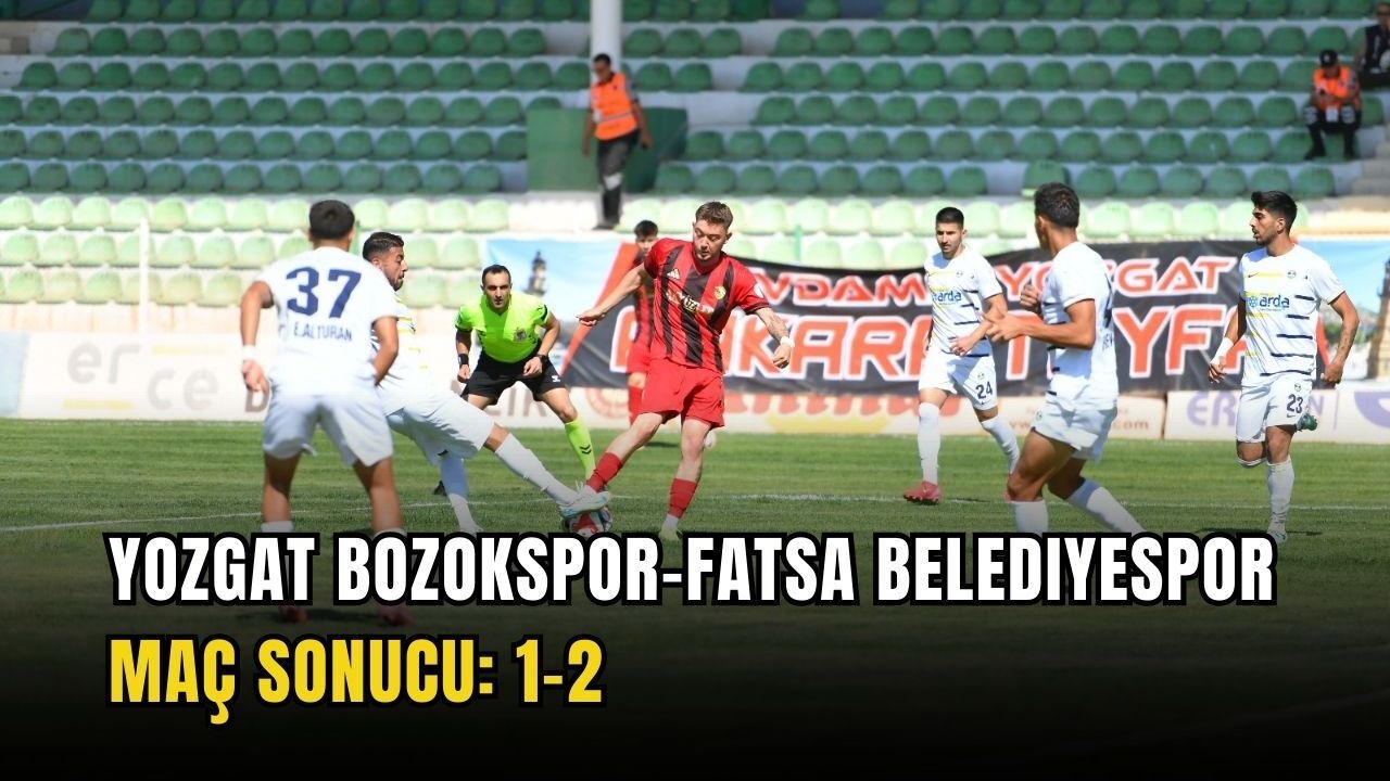Yozgat Bozokspor-Fatsa Belediyespor maç sonucu: 1-2