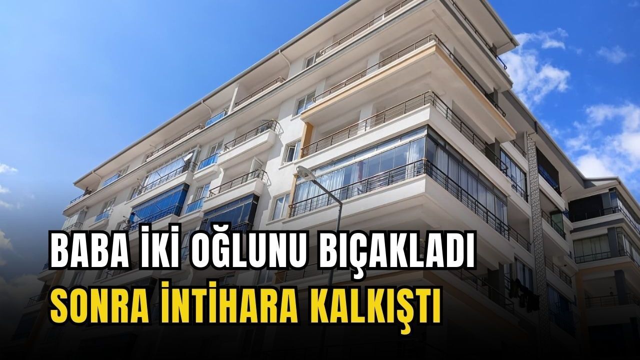 Baba iki oğlunu bıçakladı sonra intihara kalkıştı