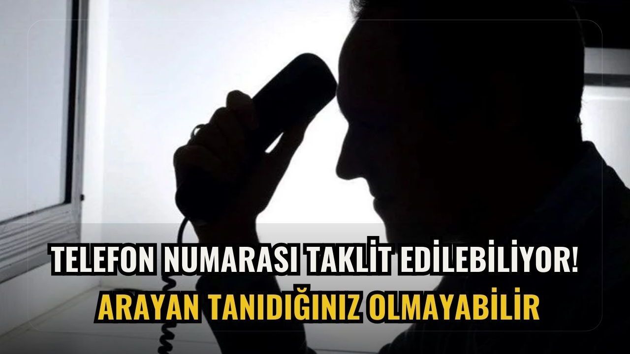 Telefon numarası taklit edilebiliyor! Arayan tanıdığınız olmayabilir