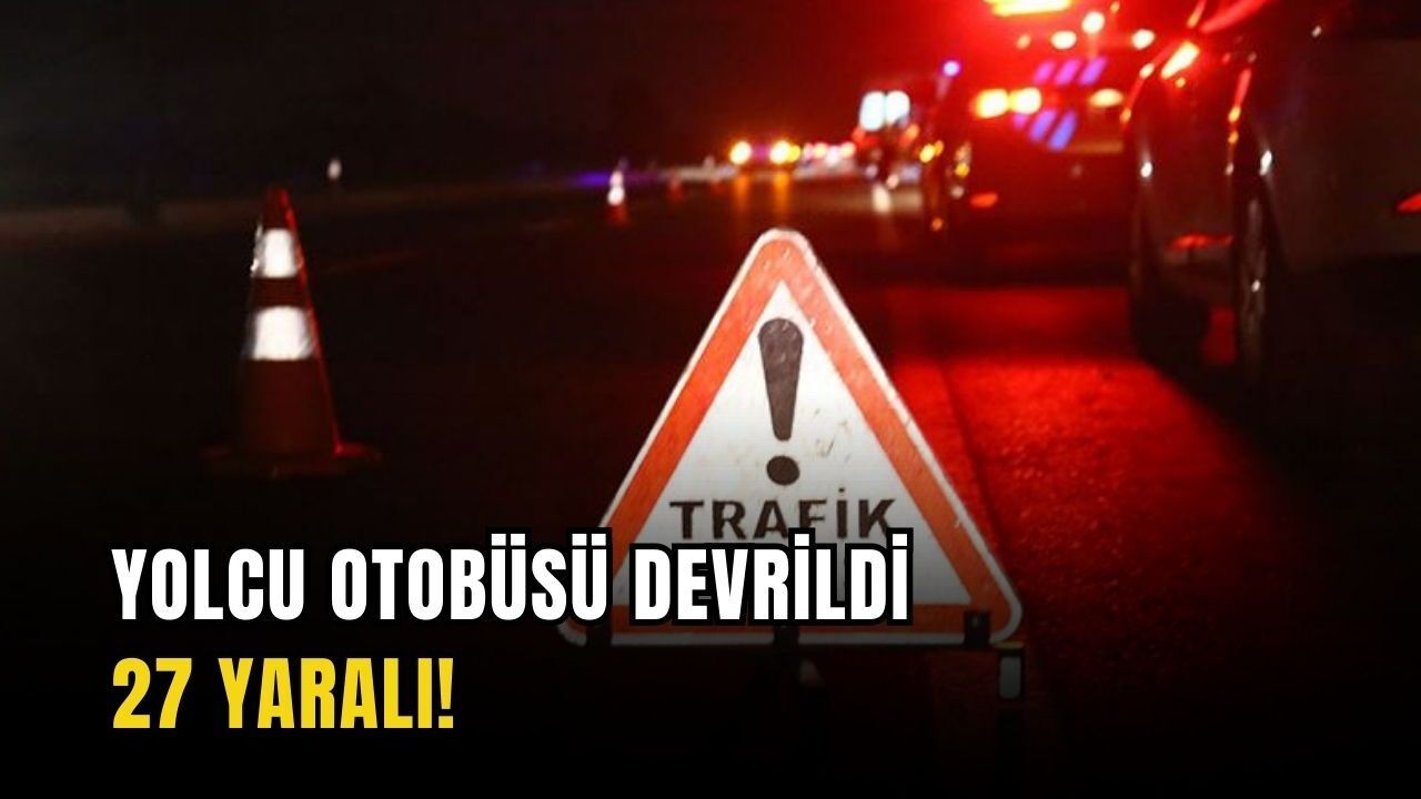Yolcu otobüsü devrildi: 27 yaralı!