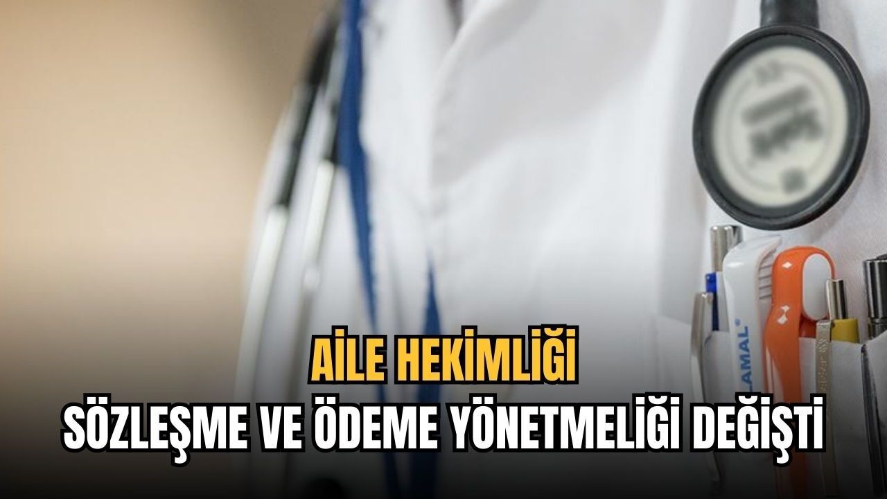 Aile hekimliği sözleşme ve ödeme yönetmeliği değişti