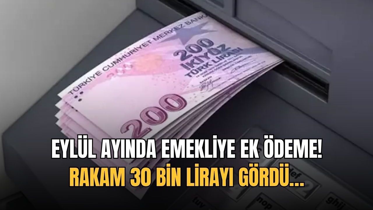Eylül ayında emekliye ek ödeme! Rakam 30 bin lirayı gördü…