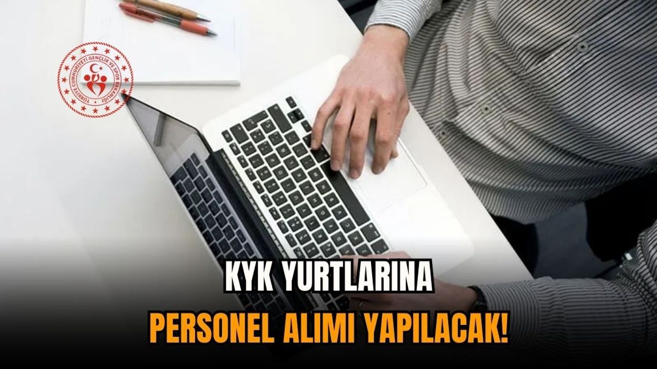 KYK yurtlarına personel alımı yapılacak!