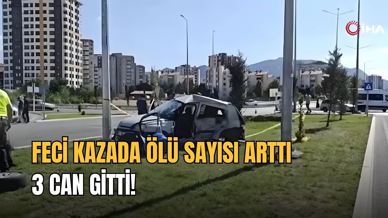 Feci kazada ölü sayısı arttı: 3 can gitti!