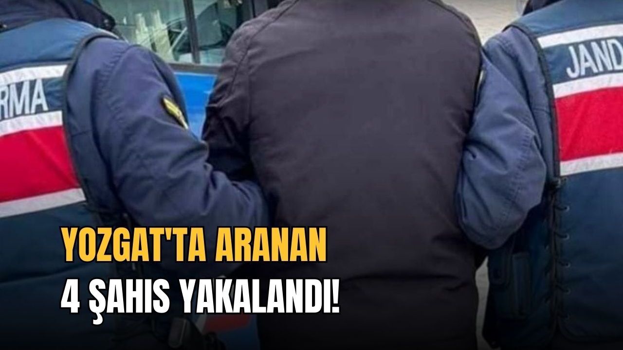 Yozgat'ta aranan 4 şahıs yakalandı!