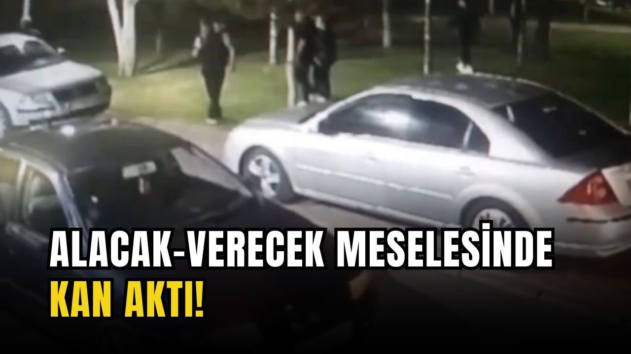 Alacak-verecek meselesinde kan aktı!