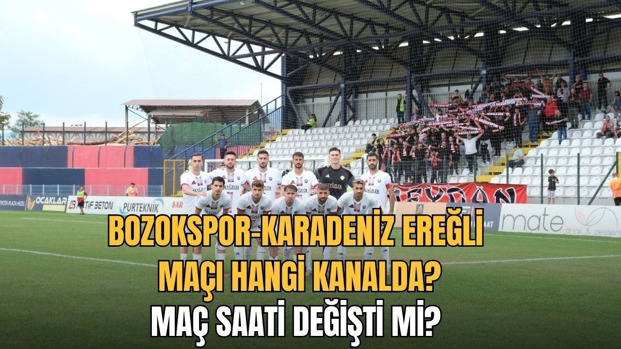 Bozokspor-Karadeniz Ereğli maçı hangi kanalda? Maç saati değişti mi?