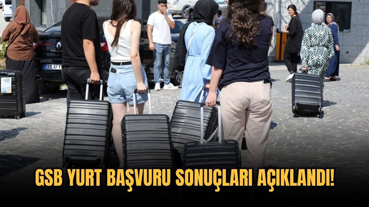 GSB yurt başvuru sonuçları açıklandı! İşte detaylar...