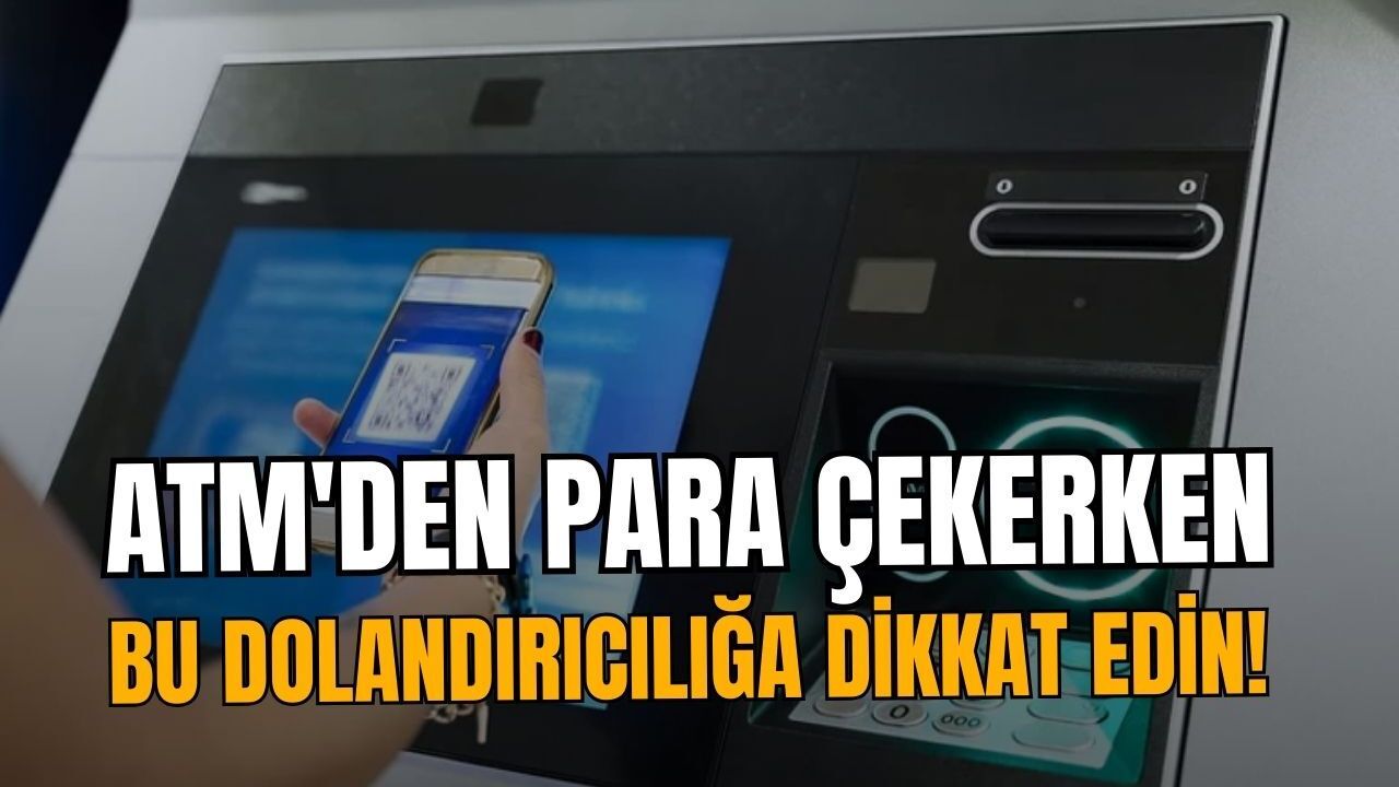 ATM'den para çekerken bu dolandırıcılığa dikkat edin!