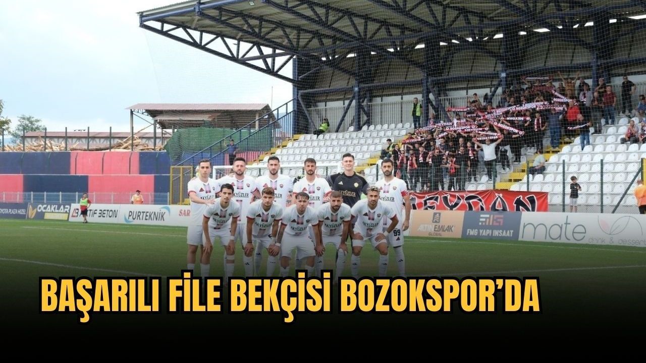 Başarılı file bekçisi Bozokspor'da