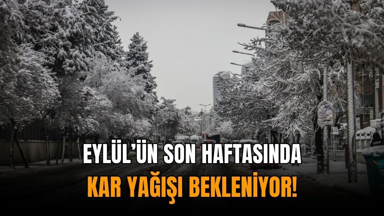 Eylül’ün son haftasında kar yağışı bekleniyor!