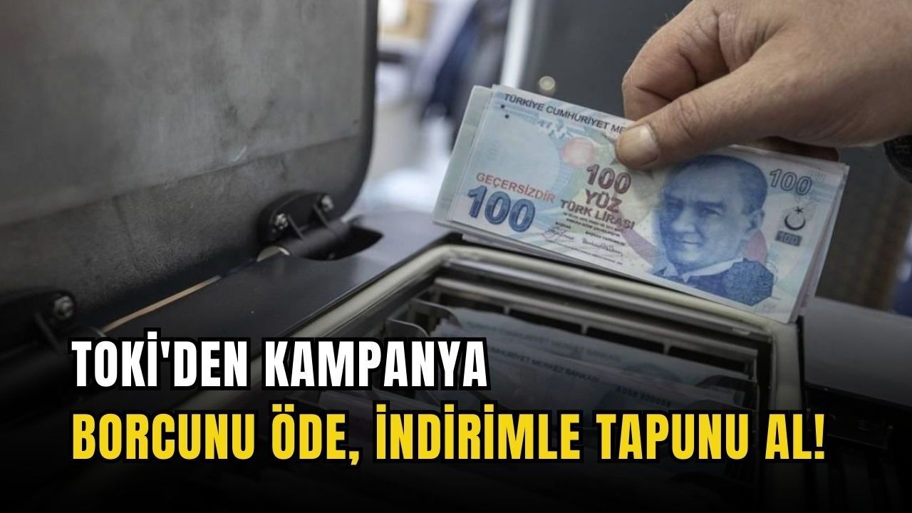 TOKİ'den kampanya... Borcunu öde, indirimle tapunu al!