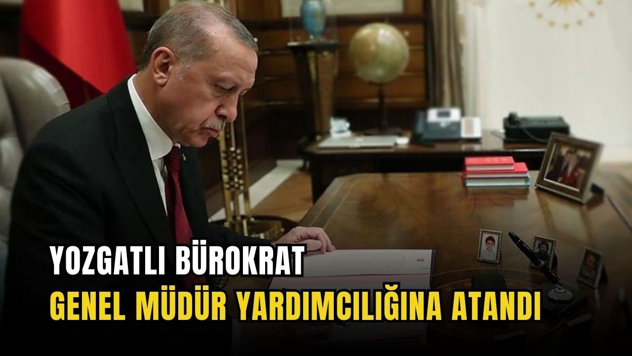 Yozgatlı bürokrat genel müdür yardımcılığına atandı