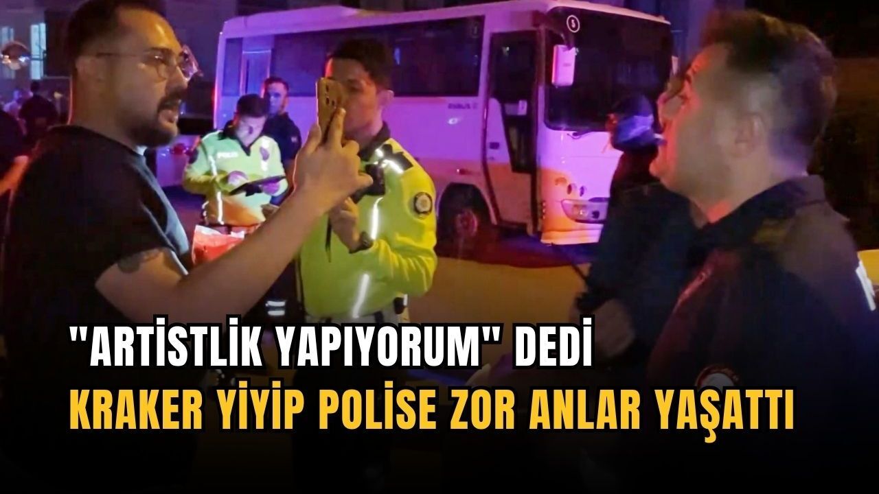 "Artistlik yapıyorum" dedi, kraker yiyip polise zor anlar yaşattı