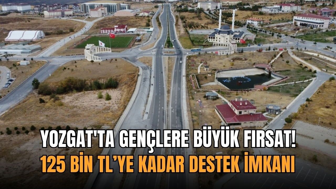 Yozgat'ta gençlere büyük fırsat! 125 bin TL’ye kadar destek imkanı